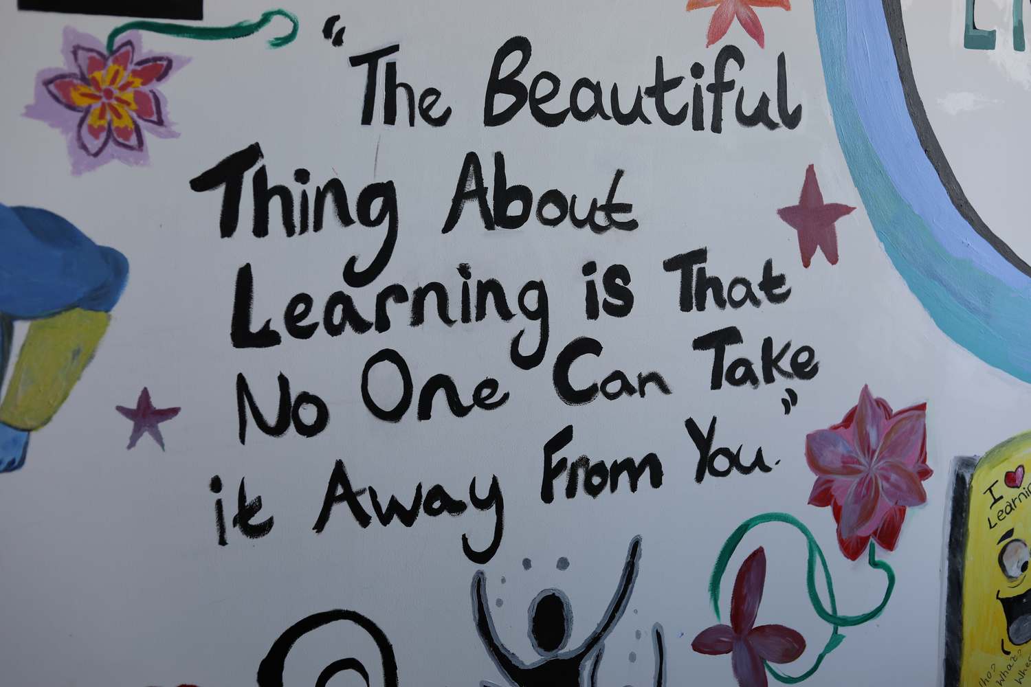 the beautiful thing about learning is that no one can take it away from you